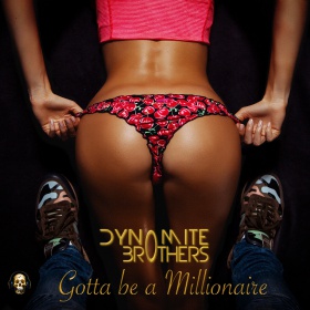 DYNOMITE BROTHERS - GOTTA BE A MILLIONAIRE